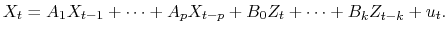 \displaystyle X_t = A_1 X_{t-1} + \cdots + A_p X_{t-p} + B_0 Z_{t} + \cdots + B_k Z_{t-k} + u_t.