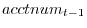 acctnum_{t-1} 