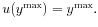  u(y^{\max })=y^{\max}.