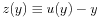  z(y)\equiv u(y)-y