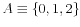  A\equiv\{0,1,2\}