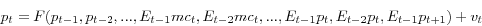 \begin{displaymath} p_t & = & F(p_{t-1} ,p_{t-2} ,...,E_{t-1} mc_t ,E_{t-2} mc_t ,...,E_{t-1} p_t ,E_{t-2} p_t ,E_{t-1} p_{t+1} )+v_t \end{displaymath}