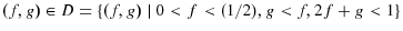  (f,g)\in D=\{(f,g)\mid0<f<(1/2),g<f,2f+g<1\}
