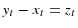  y_{t}-x_{t}=z_{t}