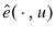  \hat{e}(\,\cdot\,,u)