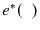  {e}^{\ast}(\phantom{x})