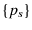  \{p_{s}\}
