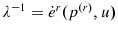  \lambda ^{-1}=\dot{e}^{r}(p^{\left( r\right) },u)