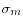\sigma _m 