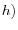 h)