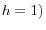 h=1)