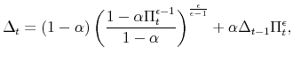 \displaystyle \Delta_{t}=\left( 1-\alpha\right) \left( \frac{1-\alpha\Pi_{t}^{\epsilon -1}}{1-\alpha}\right) ^{\frac{\epsilon}{\epsilon-1}}+\alpha\Delta_{t-1}% \Pi_{t}^{\epsilon},% 