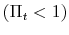  \left( \Pi_{t}<1\right) 