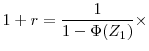 \displaystyle 1 + r = \frac{1}{1-\Phi(Z_1)}\times