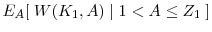  E_{A} [ \; W(K_1, A) \; \vert \; 1 < A\leq Z_1\; ]