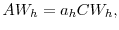 \displaystyle AW_{h}=a_{h}CW_{h},