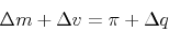 \begin{displaymath} \Delta m + \Delta v = \pi + \Delta q \end{displaymath}