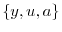  \{y,u,a\}