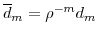  \overline{d}_{m}=\rho^{-m}d_{m}