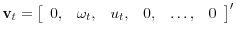  \mathbf{v}_{t}=\left[\begin{array}{cccccc} 0, & \omega _{t}, & u_{t}, & 0, & \ldots , & 0\end{array}\right] ^{\prime }