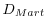  D_{Mart}