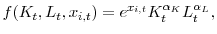\displaystyle f(K_{t},L_{t},x_{i,t})=e^{x_{i,t}}K_{t}^{\alpha_{K} }L_{t}^{\alpha_{L}% },% 