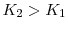  K_{2} > K_{1}