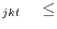_{jkt} \quad \le 