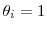  \theta_{i} =1