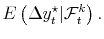 \displaystyle E\left(\Delta y_t^\star \vert \mathcal{F}_t^k \right). %, \quad \mbox{and writing:} \ 