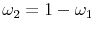  \omega_2 = 1 - \omega_1