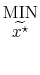 \displaystyle \overset{\mbox{MIN}}{\widetilde{x^{\star}}}