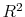  R^{2}