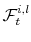  \mathcal{F}_{t}^{i,l}% 