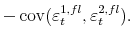 \displaystyle - \operatorname{cov}(\varepsilon_{t}^{1,fl},\varepsilon_{t}^{2,fl}).