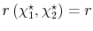  r\left( \chi_{1}^{\star },\chi_{2}^{\star}\right) = r