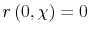  r\left( 0,\chi\right) = 0