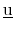  \underbar{u}