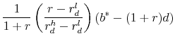 \displaystyle \frac{1}{{1 + r}}\left( {\frac{{r - r_d^l }}{{r_d^h - r_d^l }}} \right)\left( {b^* - (1 + r)d} \right) 