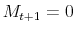  M_{t+1} = 0