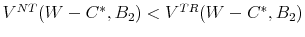  V^{NT}(W-C^*, B_2)<V^{TR}(W-C^*, B_2)
