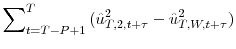 \displaystyle \sum\nolimits_{t=T-P+1}^{T}{(\hat{u}_{T,2,t+\tau}^{2}-\hat{u}_{T,W,t+\tau }^{2})}