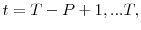 \displaystyle t=T-P+1,...T,