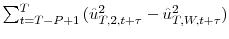  \sum\nolimits_{t=T-P+1}^{T}{(\hat{u}_{T,2,t+\tau }^{2}-\hat{u}_{T,W,t+\tau}^{2})}