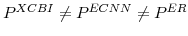  P^{XCBI}\neq P^{ECNN}\neq P^{ER}