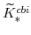  \widetilde{K}^{cbi}_{\ast}