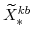 \displaystyle \widetilde{X}^{kb}_{\ast} 