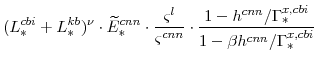 \displaystyle (L^{cbi}_{\ast}+L^{kb}_{\ast})^{\nu} \cdot \widetilde{E}^{cnn}_{\ast} \cdot \frac{\varsigma^{l}}{\varsigma^{cnn}} \cdot \frac{1-h^{cnn}/\Gamma_{\ast}^{x,cbi}}{1-\beta h^{cnn}/\Gamma_{\ast}^{x,cbi}}