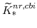  \widetilde{K}^{nr,cbi}_{\ast}