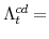  \Lambda^{cd}_{t}=